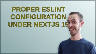 Proper eslint configuration under NextJS 15 [upl. by Nnayd]