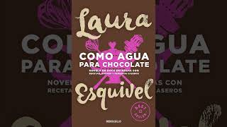 Resumen de «Como agua para chocolate» de Laura Esquivel [upl. by Ireland6]