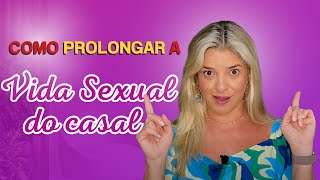 SAIBA COMO PROLONGAR SUA VIDA SEXUAL [upl. by Zeidman]