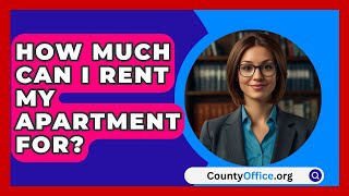 How Much Can I Rent My Apartment For  CountyOfficeorg [upl. by Aicyla224]