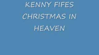 CHRISTMAS IN HEAVEN kenny fife [upl. by Calendra97]