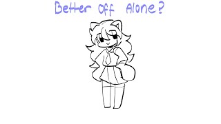 BETTER OFF ALONE [upl. by Eldnar512]