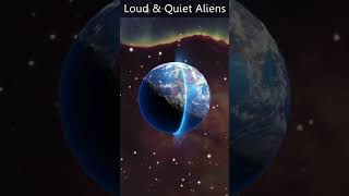 Loud amp Quiet Aliens [upl. by Fidelia]