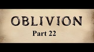 The Elder Scrolls IV Oblivion Part 22  The Fighters Guild to Guardian of the Fighters Guild [upl. by Asamot]