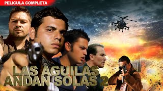 Las Aguilas Andan Solas 2  La Pelicula  Nueva 2024  Aguila Blanca TV [upl. by Weathers585]