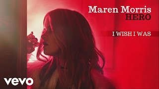 Maren Morris  I Wish I Was Official Audio [upl. by Schach]