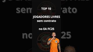 10 Melhores jogadores livres sem contrato no EA FC25 futebol shorts youtubeshorts eafc25 [upl. by Latrell]