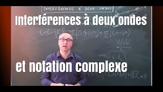 Optique  interférences à deux ondes et notation complexe Les bases 2 [upl. by Asert212]