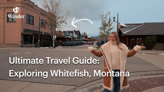 Best Things to Do in Whitefish Montana  Wander Whitefish Mountain Travel Guide [upl. by Barcot]