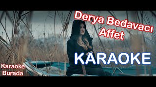 Derya Bedavacı  Affet KARAOKE [upl. by Ard469]