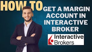 How to get a margin account in INTERACTIVE BROKER l Double Z [upl. by Eldwon]