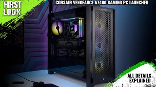 Corsair Vengeance a7400 Gaming PC Launched With AMD Ryzen 9000 Series  Explained All Details [upl. by Tnarud408]