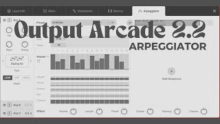 Output Arcade 22 Update  Arpeggiator output outputarcade [upl. by Gagnon]