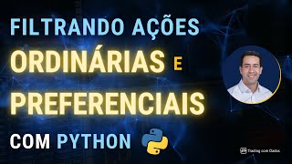 COMO FILTRAR APENAS AÇÕES ORDINÁRIAS OU PREFERENCIAIS USANDO O PYTHON [upl. by Zinah770]