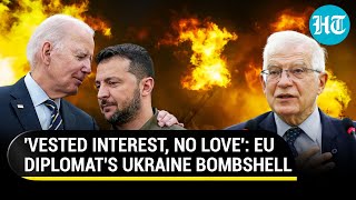 No Love For Ukrainians Top EU Diplomat Exposes Real Reason For USLed Wests Support To Kyiv [upl. by Acinimod]