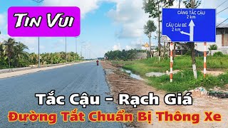 Tin Vui Con Đường Tắt Từ quot Rạch Giá Đi Tắc Cậu quot Chuẩn Bị Thông Xe  Du Lịch Khám Phá Kiên Giang [upl. by Aeel]