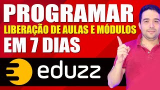 Como Programar Liberação de Aulas e Módulos na EDUZZ  Liberação em 7 Dias [upl. by Yaron944]