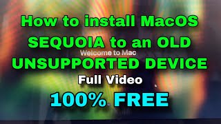 Full Video How to install MacOS SEQUOIA also SONOMA or VENTURA on a UNSUPPORTED MAC Device [upl. by Ecahc734]