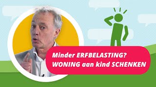 WONING aan kind SCHENKEN voor minder ERFBELASTING [upl. by Coke480]