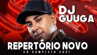 DJ GUUGA CD COMPLETO 🎶 DJ GUUGA REPERTÓRIO NOVO 2021 🎶 Musicas mais recentes [upl. by Jari588]