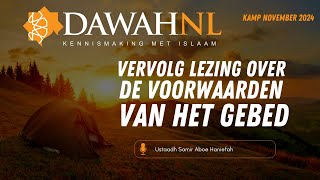 Vervolg lezing over de voorwaarden van het gebed  Ustaadh Aboe Haniefah  Kamp november 2024 dag 2 [upl. by Anialad]