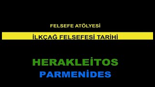 İLKÇAĞ FELSEFESİ TARİHİ  HERAKLEİTOSPARMENİDES   Alt yazılı [upl. by Lenka316]