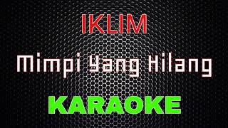 Iklim  Mimpi Yang Hilang Karaoke  LMusical [upl. by Rehpotirhc]