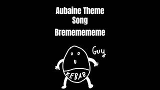 Aubaine Theme Song [upl. by Aisats]