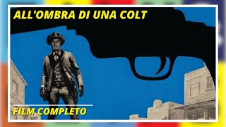 Allombra di una Colt  HD  Western  Film completo in Italiano [upl. by Rramo]