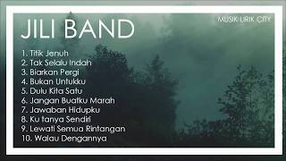 10 Lagu Terbaik Jili Band Full Album [upl. by Rew786]