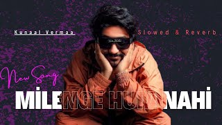 quotHum Milenge Nhiquot Slowed and Reverb  A Melodic Rainy Vibe [upl. by Ahsain]