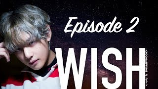 BTS TAEHYUNG FF Wish  Episode 2 [upl. by Nymassej]