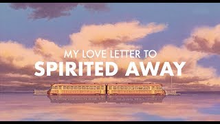 My Love Letter to Spirited Away [upl. by Albur728]