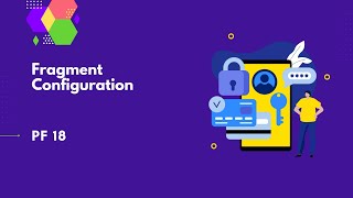 Fragment Configuration  PingFederate Complete course  PF 18 [upl. by Haisoj]