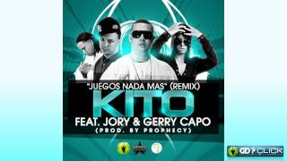 Kito Feat Jory Gerry Capo amp Prophecy  Juegos Nada Mas Remix Original Exclusive [upl. by Tansey]