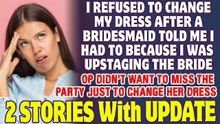 I Refused To Change My Dress After A Bridesmaid Said I Was Upstaging The Bride  Reddit Stories [upl. by Yesiad]