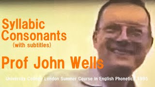 Prof John WellsSyllabic ConsonantsUniversity College London Summer Course in English Phonetics [upl. by Yrelle]