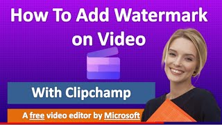 How To Add Watermark On Video  ClipChamp Tutorial [upl. by Harms]