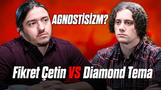 DIAMOND TEMA vs FİKRET ÇETİN quotAgnostisizmquot [upl. by Rosenkrantz89]