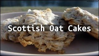 Recipe Scottish Oat Cakes [upl. by Burta]