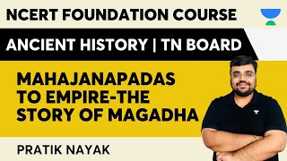 Mahajanapadas to EmpireThe Story of Magadha L7 TN Board  NCERT Foundation Course  Pratik Nayak [upl. by Ahseinad757]