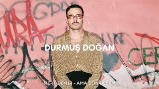 Mert Demir  Ama Dön Desem  Durmuş Doğan Remix [upl. by Errised]