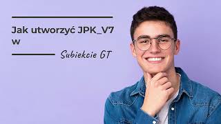 Jak utworzyć JPKV7 w Subiekcie GT [upl. by Jaban400]