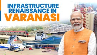 Modi Govts focus on Varanasis holistic infrastructure transformation [upl. by Ahcsim]