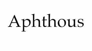 How to Pronounce Aphthous [upl. by Islean]