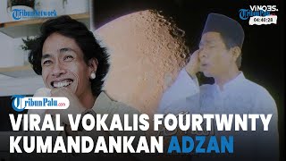 Vokalis Fourtwnty yang Kumandangkan Azan di YouTube VINDES hingga Tuai Pujian [upl. by Ecydnarb843]