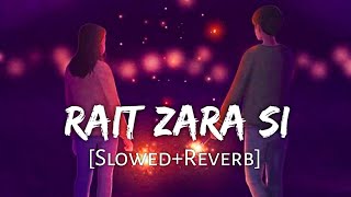 Rait Zara Si Slowed  Reverb  Arijit Singh amp Shaasha Tirupati  Atrangi Re lofisongs [upl. by Ilrahc]