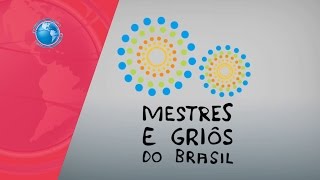 MESTRES E GRIÔS DO BRASIL [upl. by Brynne]