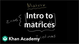 Introduction to the matrix  Matrices  Precalculus  Khan Academy [upl. by Adnohsed]