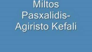 Miltos PasxalidisAgiristo Kefali [upl. by Ynez751]